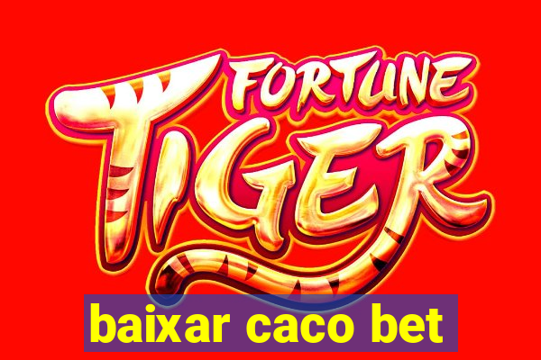 baixar caco bet